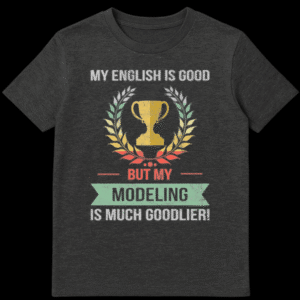 Distressed vintage t-shirt design with a gold trophy and laurel wreath text saying My English Is Good But My Modeling Is Much Goodlier on Dark Heather t-shirt
