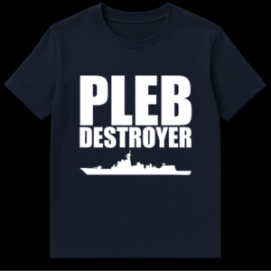 Pleb Destroyer T-Shirt featuring white text and a naval warship silhouette on a dark background on Navy Blue t-shirt