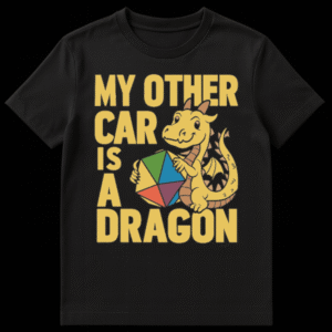 Cartoon yellow dragon holding a colorful d20 die with distressed yellow text reading My Other Car Is A Dragon on Black t-shirt