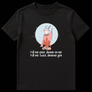 Cartoon shaman character standing by a campfire with text kill me once shame on me kill me twice shaman you on Black t-shirt