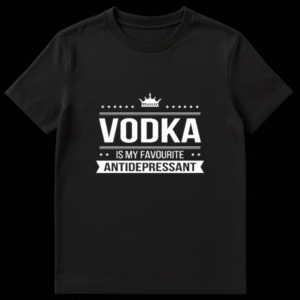 Black t-shirt featuring white text 'Vodka Is My Favourite Antidepressant' with a crown icon and banner graphic on Black t-shirt