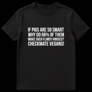 T-shirt with text asking why 66% of pigs make flimsy houses if they are smart checkmate vegans joke on Black t-shirt