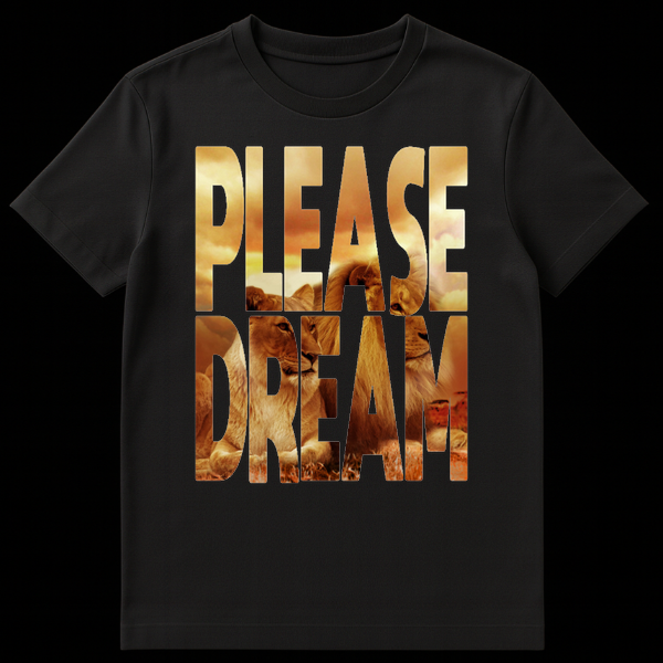 Black t-shirt featuring the words PLEASE DREAM filled with a photo of lions at sunset on Black t-shirt