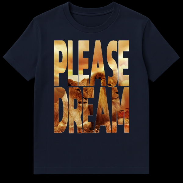 Black t-shirt featuring the words PLEASE DREAM filled with a photo of lions at sunset on Navy Blue t-shirt