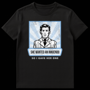 Black t-shirt featuring the text She Wanted An Innuendo So I Gave Her One in bold white letters on Black t-shirt