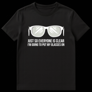 Black t-shirt featuring white wayfarer eyeglasses illustration and funny text about vision clarity on Black t-shirt