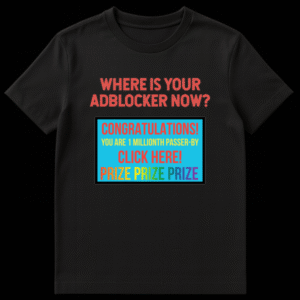 Black t-shirt featuring a distressed red text asking Where Is Your Adblocker Now above a blue spam internet pop-up ad graphic on Black t-shirt