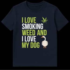 T-shirt design reading I Love Smoking Weed And I Love My Dog featuring a marijuana leaf and a picture of a white goose on Navy Blue t-shirt