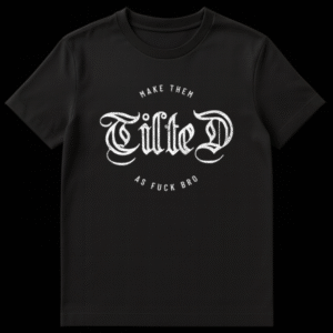 Black t-shirt design with the text Make Them Tilted As Fuck Bro in white gothic and sans-serif fonts on Black t-shirt