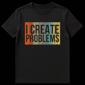 Retro style t-shirt design with distressed stripes and text reading I Create Problems on Black t-shirt