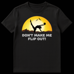 Silhouette of a rhythmic gymnast balancing with a ball against a yellow sunset circle with the text Don't Make Me Flip Out on Black t-shirt