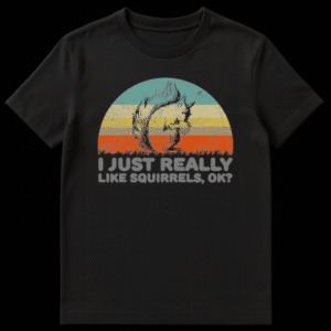 Vintage style t-shirt design featuring a sketched squirrel over a retro striped sunset with the text I Just Really Like Squirrels OK on Black t-shirt