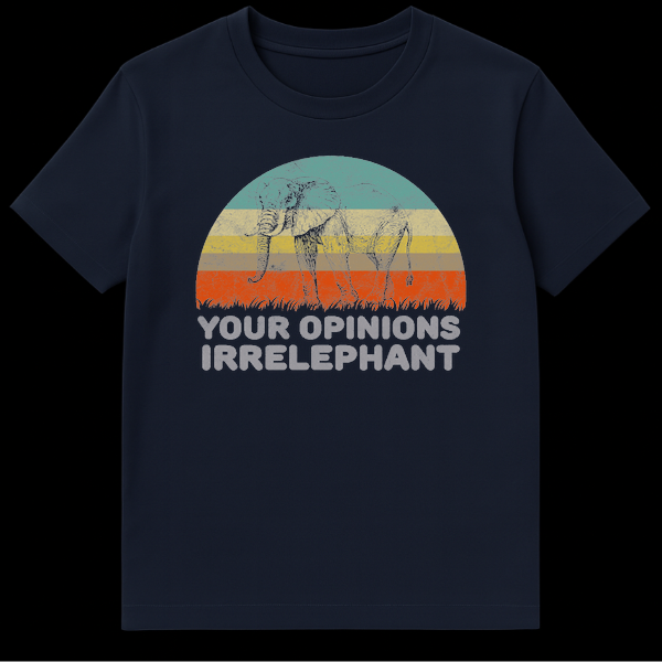 Vintage elephant walking in front of a retro striped sunset with text reading Your Opinions Irrelephant on a black background on Navy Blue t-shirt