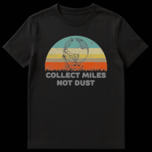Retro style t-shirt design with a globe in grass against a striped sunset and the text Collect Miles Not Dust on Black t-shirt
