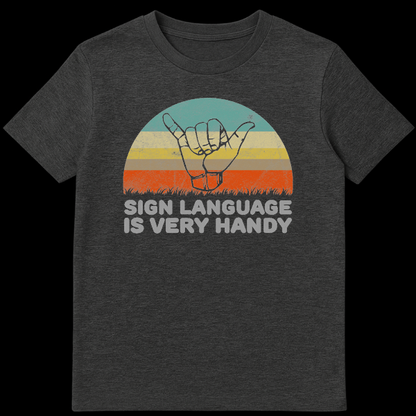 Retro style graphic t-shirt with shaka hand sign and text Sign Language Is Very Handy against a vintage sunset on Dark Heather t-shirt
