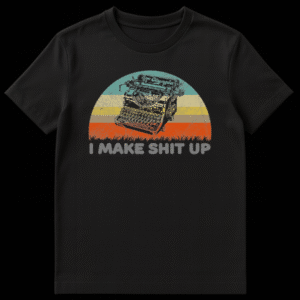 Vintage typewriter illustration with retro sunset background and funny text I MAKE SHIT UP on Black t-shirt