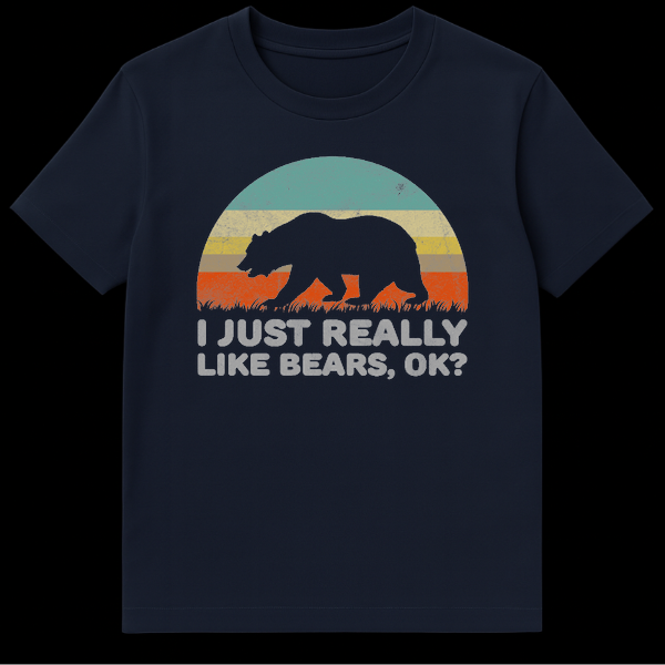 Distressed vintage style t-shirt graphic with black bear silhouette, retro sunset stripes, and funny text I JUST REALLY LIKE BEARS OK on Navy Blue t-shirt
