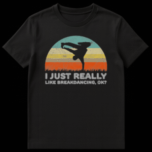 Retro style sunset t-shirt design with a black silhouette of a person breakdancing and text I Just Really Like Breakdancing Ok on Black t-shirt