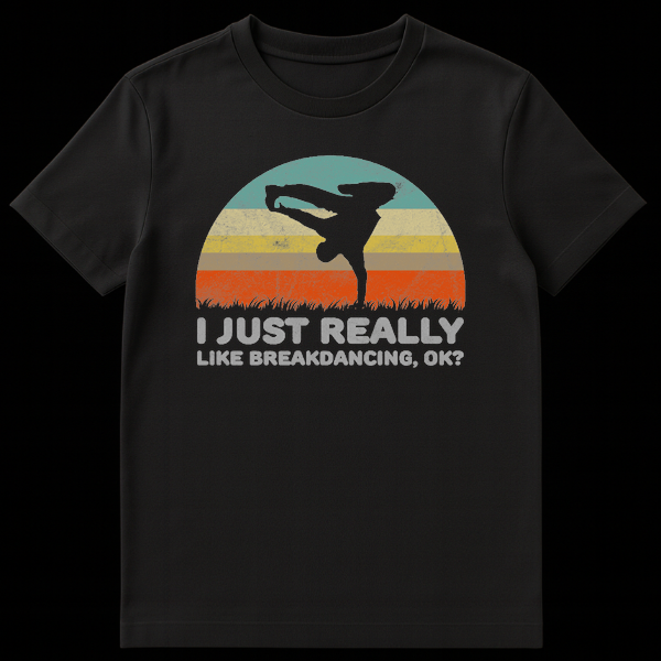 Retro style sunset t-shirt design with a black silhouette of a person breakdancing and text I Just Really Like Breakdancing Ok on Black t-shirt