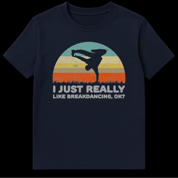 Retro style sunset t-shirt design with a black silhouette of a person breakdancing and text I Just Really Like Breakdancing Ok on Navy Blue t-shirt