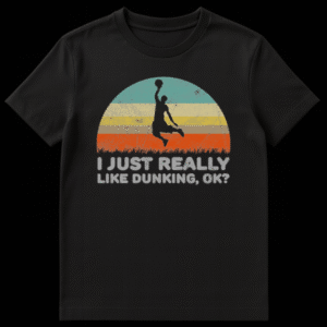 Funny basketball t-shirt with text 'I JUST REALLY LIKE DUNKING, OK?' for sports fans and players. on Black t-shirt