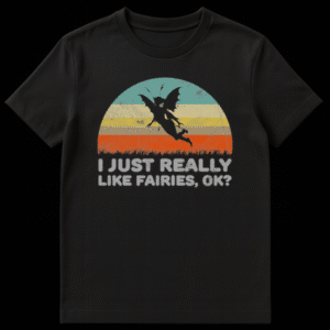 Vintage-style black t-shirt with a retro grunge graphic featuring a fairy silhouette against distressed teal, yellow, and orange stripes, with text 'I JUST REALLY LIKE FAIRIES, OK?' on Black t-shirt