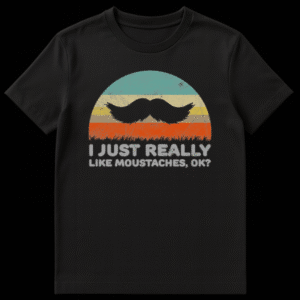 Black t-shirt featuring a retro distressed sunset graphic with a large handlebar moustache silhouette and text reading I Just Really Like Moustaches Ok on Black t-shirt