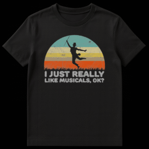 Silhouette of a chimney sweep dancer jumping against a retro sunset with text I JUST REALLY LIKE MUSICALS, OK? on Black t-shirt