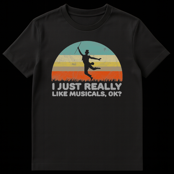 Silhouette of a chimney sweep dancer jumping against a retro sunset with text I JUST REALLY LIKE MUSICALS, OK? on Black t-shirt