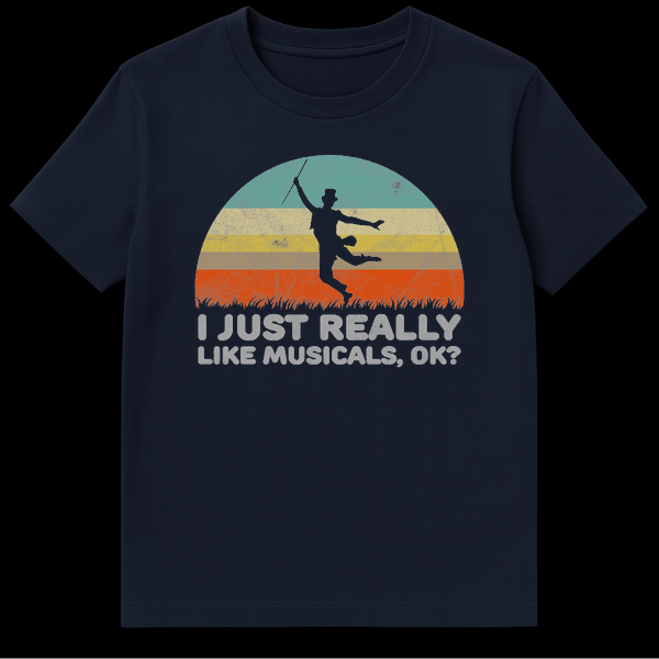 Silhouette of a chimney sweep dancer jumping against a retro sunset with text I JUST REALLY LIKE MUSICALS, OK? on Navy Blue t-shirt