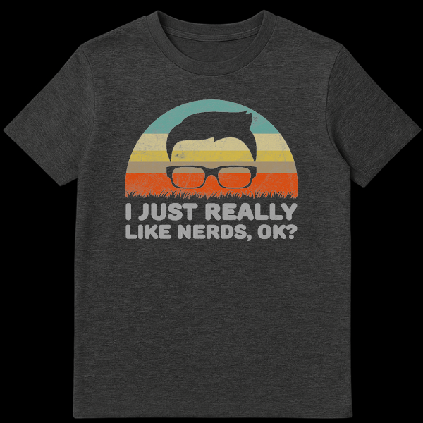 Black t-shirt featuring a retro sunset circle, a silhouette of a head with thick glasses, and distressed text reading I JUST REALLY LIKE NERDS, OK? on Dark Heather t-shirt