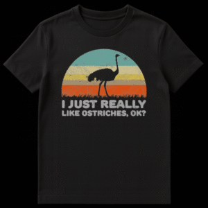 Retro style t-shirt design with a sunset background, black ostrich silhouette, and text saying I Just Really Like Ostriches Ok on Black t-shirt