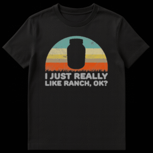 Funny ranch dressing t-shirt design featuring a retro sunset silhouette of a ranch bottle and text I Just Really Like Ranch Ok on Black t-shirt