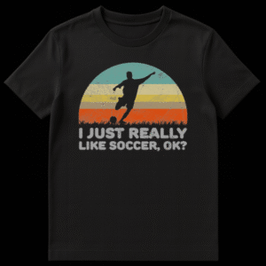 Vintage style t-shirt design with a retro sunset, soccer player silhouette, and the text I JUST REALLY LIKE SOCCER, OK? on Black t-shirt