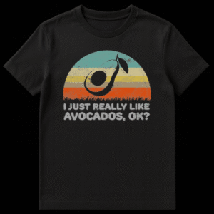 Vintage style t-shirt design with a retro sunset, black avocado silhouette, and text reading I JUST REALLY LIKE AVOCADOS, OK? on Black t-shirt