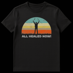 T-shirt with the text ALL HEALED NOW! in a bold, positive font, symbolizing recovery and triumph on Black t-shirt