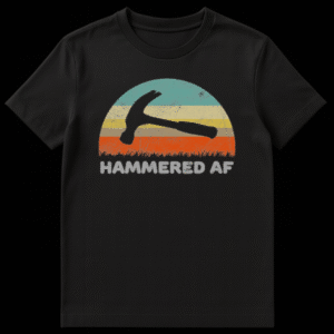 HAMMERED AF bold text white graphic t-shirt design for drinking enthusiasts on Black t-shirt