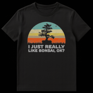 Humorous t-shirt with text 'I JUST REALLY LIKE BONSAI, OK?' for plant lovers and bonsai gardeners on Black t-shirt