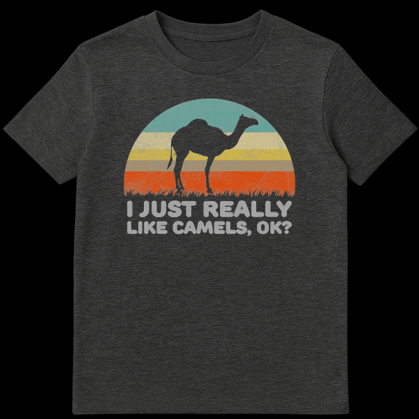 White t-shirt with black text saying 'I JUST REALLY LIKE CAMELS, OK?' for camel lovers on Dark Heather t-shirt