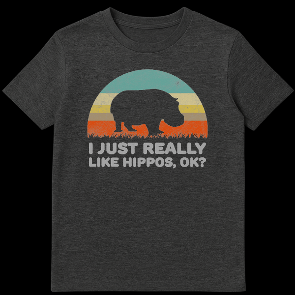 T-shirt with the text 'I JUST REALLY LIKE HIPPOS, OK?' in bold, emphasizing a love for hippos. on Dark Heather t-shirt
