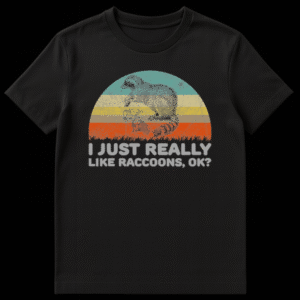 Vintage Raccoon Lover T-Shirt with 'I JUST REALLY LIKE RACCOONS, OK?' text and retro sunset graphic. on Black t-shirt