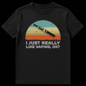 White t-shirt with bold black text reading 'I JUST REALLY LIKE VAPING, OK?' for vaping enthusiasts on Black t-shirt