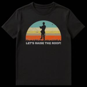 Vintage distressed t-shirt design with a black silhouette of a construction worker holding a clipboard against a retro striped semi-circular background in teal, yellow, gray-brown, and orange. Below the graphic, the text 'LET'S RAISE THE ROOF!' is centered in distressed white on a black background. on Black t-shirt