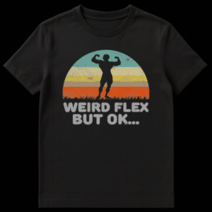 Black t-shirt with a vintage sunset graphic featuring a black silhouette of a flexing bodybuilder and 'WEIRD FLEX BUT OK...' text in distressed grey. on Black t-shirt
