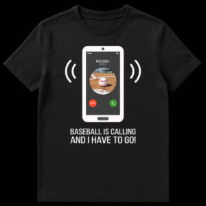 Black t-shirt with a white graphic of a smartphone displaying an incoming call from 'Baseball Mobile' with a baseball caller ID, and the text 'BASEBALL IS CALLING AND I HAVE TO GO!' below it. on Black t-shirt