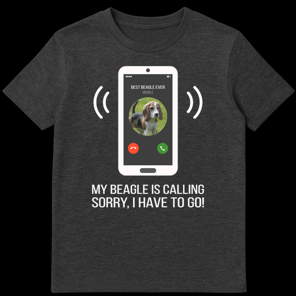 Funny t-shirt design with a phone screen showing 'BEST BEAGLE EVER' and text 'MY BEAGLE IS CALLING, SORRY, I HAVE TO GO!' for dog owners. on Dark Heather t-shirt