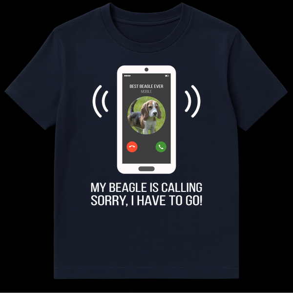 Funny t-shirt design with a phone screen showing 'BEST BEAGLE EVER' and text 'MY BEAGLE IS CALLING, SORRY, I HAVE TO GO!' for dog owners. on Navy Blue t-shirt