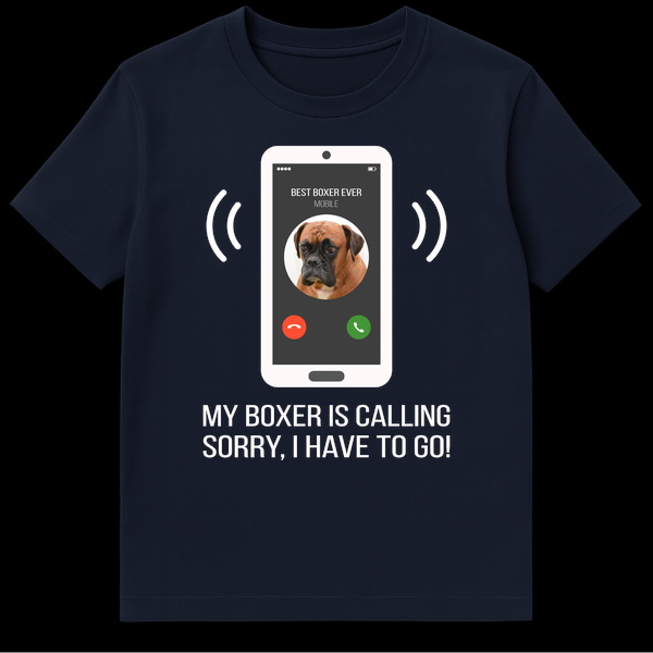 Humorous 'My Boxer Is Calling' t-shirt featuring a phone screen with a Boxer dog and text saying 'BEST BOXER EVER' and 'SORRY, I HAVE TO GO!' on Navy Blue t-shirt