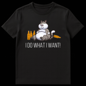 T-shirt with the text 'I DO WHAT I WANT!' in bold lettering on Black t-shirt