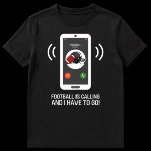 White smartphone with 'FOOTBALL MOBILE' caller ID and 'FOOTBALL IS CALLING AND I HAVE TO GO!' text on a black t-shirt. on Black t-shirt
